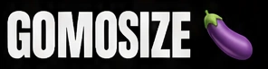 GOMOSIZE 🍆